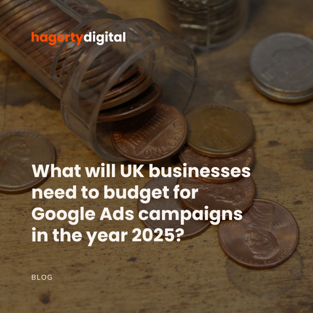What will UK businesses need to budget for Google Ads campaigns in 2025?