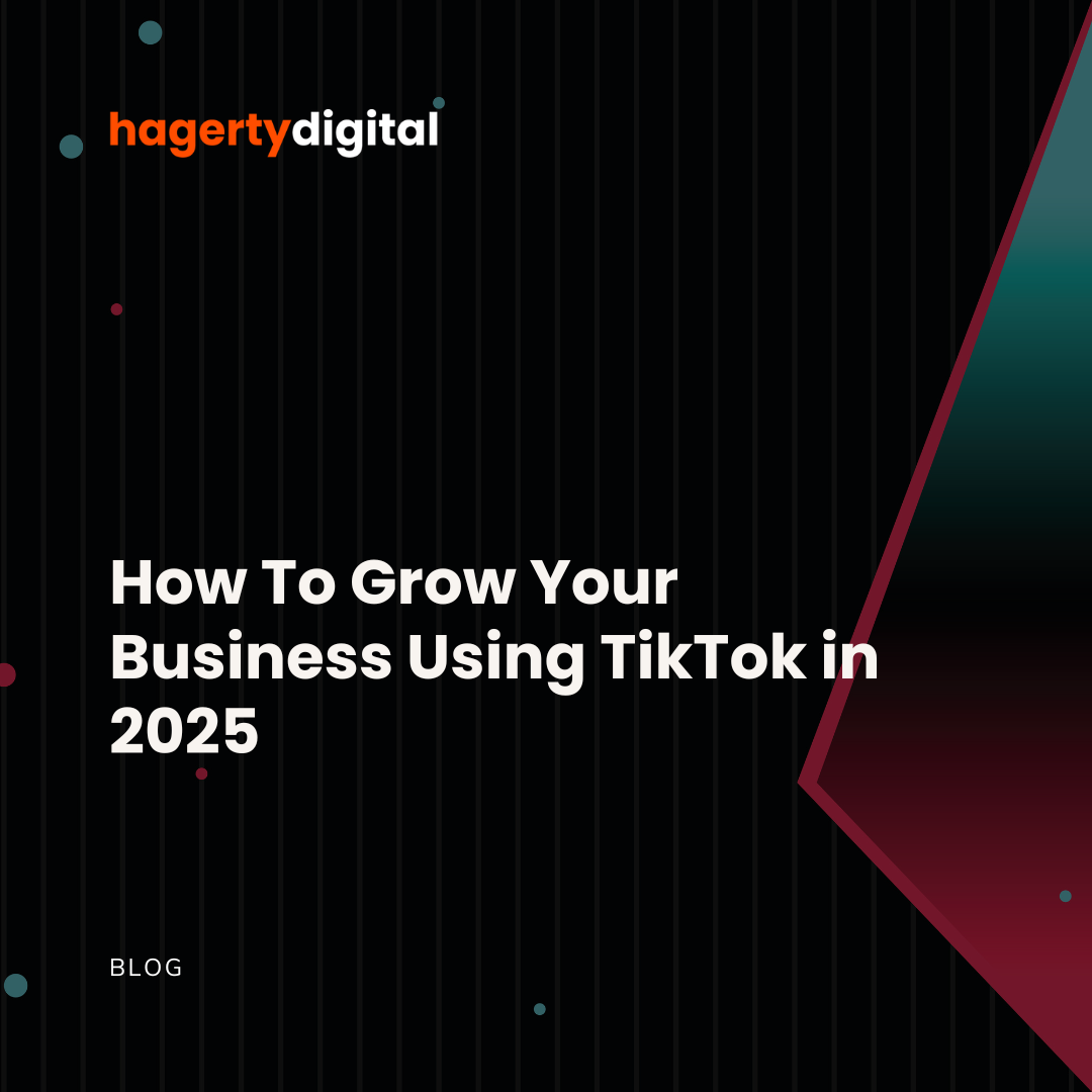 How To Grow Your Business Using TikTok in 2025