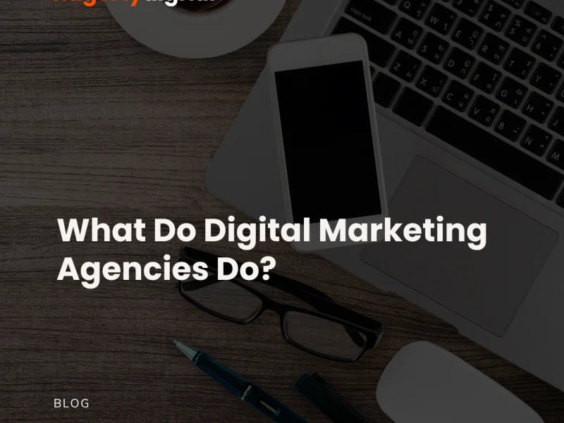 What Do Digital Marketing Agencies Do?